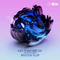 Camo & Krooked & Mefjus - No Tomorrow (MYSTIK Flip) [2.5K FREE DL]