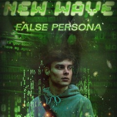 New Wave Podcast 020: False Persona