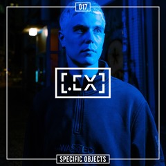 SYSTEM EXCLUSIVE PODCAST - 017 - SPECIFIC OBJECTS