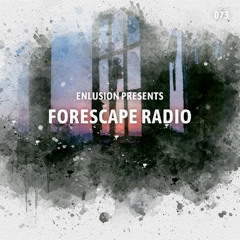 Forescape Radio #073