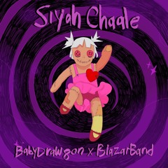 BabyDrawgon and Blazar band - Siyah Chaale