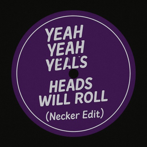 [FREE DOWNLOAD] Yeah Yeah Yeahs - Heads Will Roll (Necker Edit)