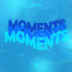 Jaxxed - Moments