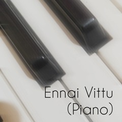 Ennai Vittu (Piano)