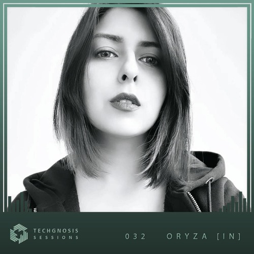 Techgnosis Sessions 032 - Oryza [IN]