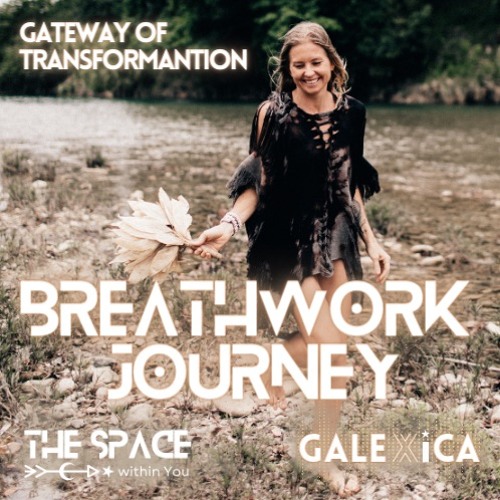 GATEWAY OF TRANSFORMATION * Guided Breathwork Journey with GALEXiCA