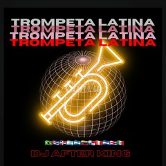 Trompeta Latina Dj After King