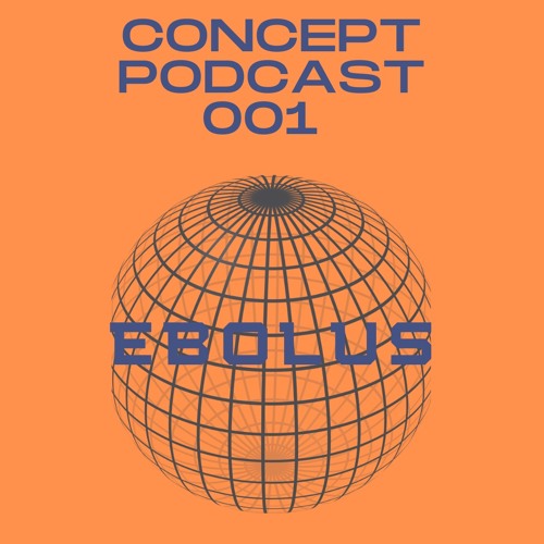Concept Podcast 001 - Ebolus