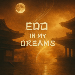 Edo in my Dreams