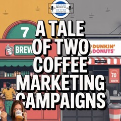 Better Merch...Better Marketing: A Tale of Two Coffee Marketing Campaigns