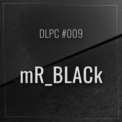 DLPC#009 - mR_BLACk
