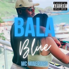 BALA BLUE - MC MINERINHO