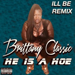 He Is a Hoe - Brittany Classic (Get Me Home Remix)