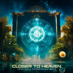 Astrix & Michele Adamson - Closer to Heaven (Crazy Box e Invader Space Remix)
