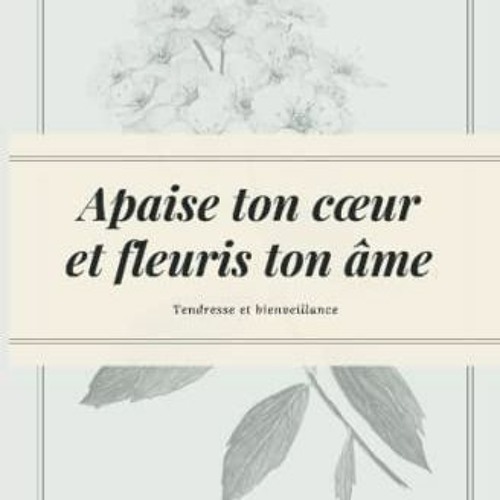 Télécharger eBook Apaise ton cœur et fleuris ton âme.: Deviens la meilleure version de toi-même