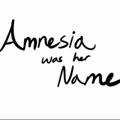 Amnesia Was Her Name