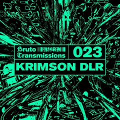 Bruto Transmissions #023 - Krimson DLR