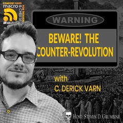 Beware! the Counter-Revolution with C. Derick Varn