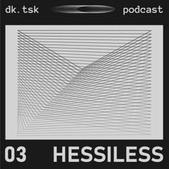 hessIless - dk.tsk podcast [003]