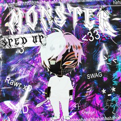MONSTER - sped up