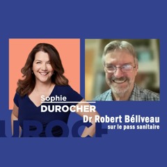 Interview Sophie Durocher et Dr. Robert Béliveau du collectif Réinfo Covid Québec