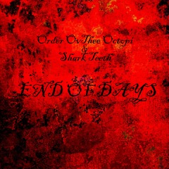End Of Days - Order Ov Thee Octopi & Shark Teeth
