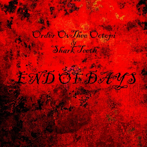 End Of Days - Order Ov Thee Octopi & Shark Teeth