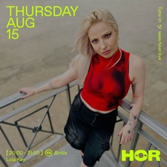 LOLA KAY @HÖR August 15 2024
