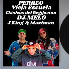 J King  y Maximan   REGGAETON CLÁSICO DJ.MELO  mateo  full melody