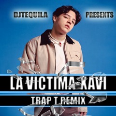 Dj Tequila - XAVI - LA VICTIMA - (TRAP CORRIDO) - RADIO EDIT 2024