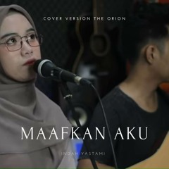 Maafkan Aku (Cover The Orion)