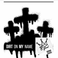 Dirt On My Name