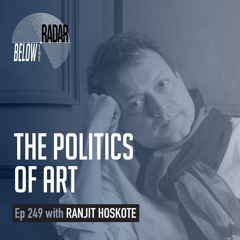 The Politics of Art — with Ranjit Hoskote