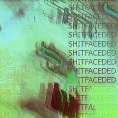 SHITFACEDED (feat. PRIV)
