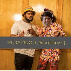 FLOATING ft. Schoolboy Q