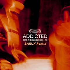 Zerb & The Chainsmokers Ft. INK - Addicted ( BARUX Remix )