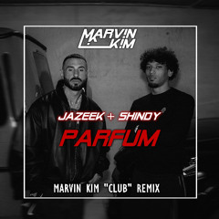 PARFUM 💔 (MARVIN KIM "CLUB" REMIX)