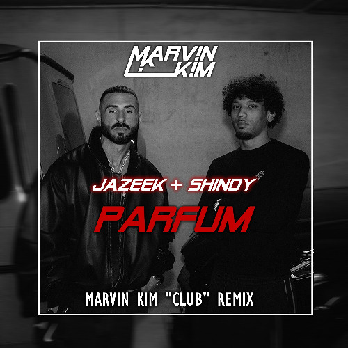 PARFUM 💔 (MARVIN KIM "CLUB" REMIX)