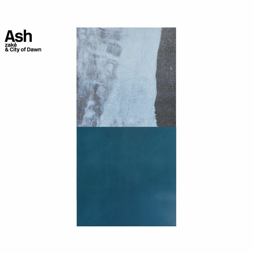 zakè & City of Dawn: "Ash"