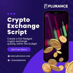Cryptocurrency Exchange Script to Empowering Your Business in the Digital Currency Market - Plurance