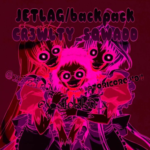 Xizial + Torii - Jetlag/backpack (s1ckk0 + mastercard2k)