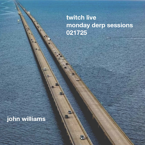 twitch live - monday derp session - 021725