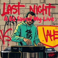 Last Night A Dj Saved My Live