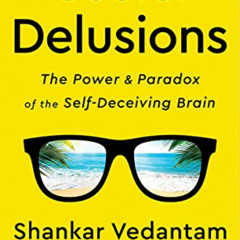 [Read] EBOOK ✓ Useful Delusions: The Power and Paradox of the Self-Deceiving Brain by