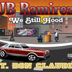 Don Claudio X JB Ramirez   We Still Hood