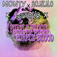 MONTY X RONIN.0 PURPLE BLOOD