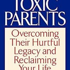 ( eUm ) Toxic Parents: Overcoming Their Hurtful Legacy and Reclaiming Your Life by Susan Forward,Cra