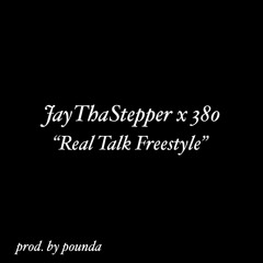JayThaStepper x 38o ~ “Real Talk Freestyle” (prod. by pounda)