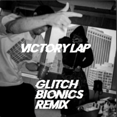 Victory Lap Glitch Bionics Remix