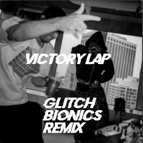 Victory Lap Glitch Bionics Remix